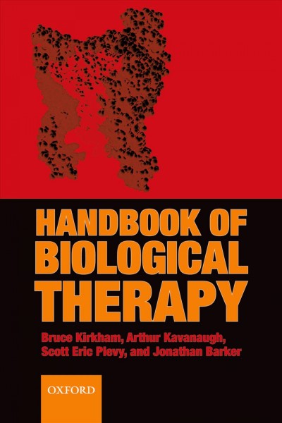 The handbook of biological therapy : a guide to the use and safety of biological therapies in rheumatology, dermatology, and gastroenterology / Bruce Kirkham [and others].