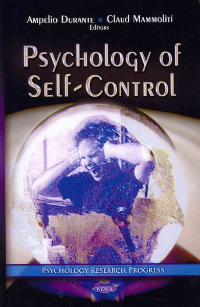 Psychology of self-control / Ampelio Durante and Claud Mammoliti, editors.