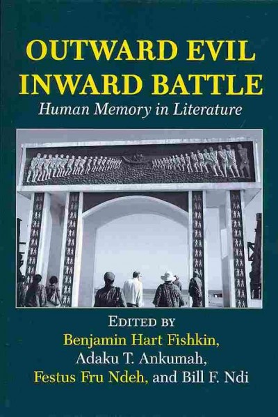 Outward evil, inward battle : human memory in literature / edited by Benjamin Hart Fishkin [and others].