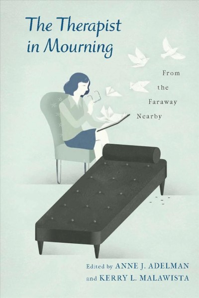 The therapist in mourning : from the faraway nearby / [edited by] Anne J. Adelman and Kerry L. Malawista.