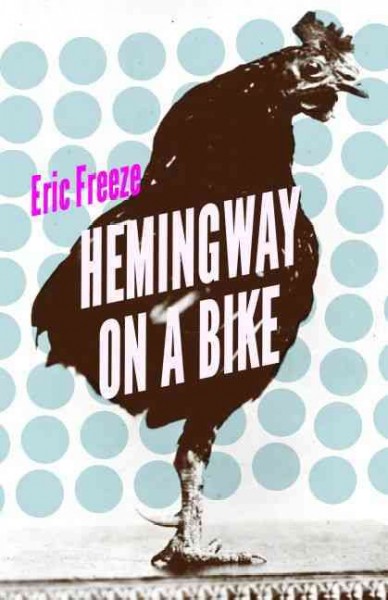 Hemingway on a Bike / Eric Freeze.