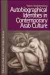 Autobiographical identities in contemporary Arab culture / Valerie Anishchenkova.