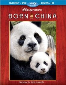Born in China  [videorecording] / produced by Phil Chapman, Roy Conli, Brian Leith ; written by David Fowler, Brian Leith, Phil Chapman, Chuan Lu ; directed by Chuan Lu.