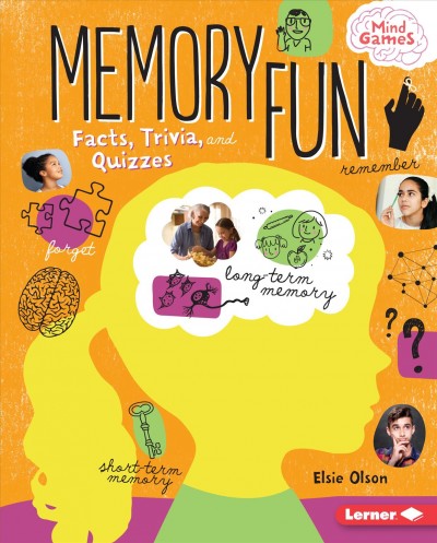 Memory fun : facts, trivia, and quizzes / Elsie Olson.
