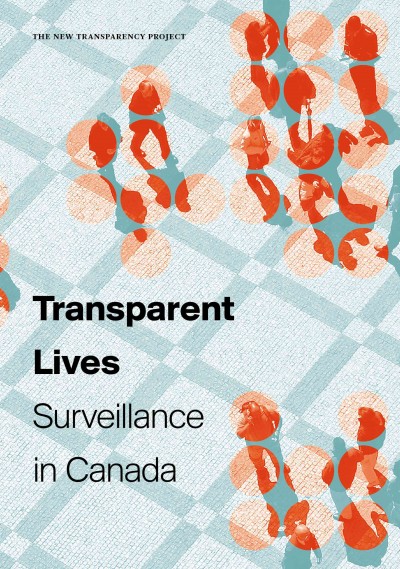 Transparent lives : surveillance in Canada / editors, Colin J. Bennett [and three others].