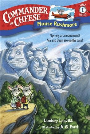 Mouse Rushmore / by Lindsey Leavitt ; illustrated by A.G. Ford.