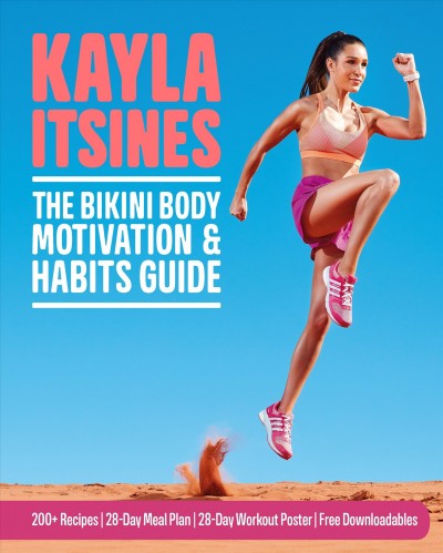 The bikini body motivation & habits guide / Kayla Itsines.