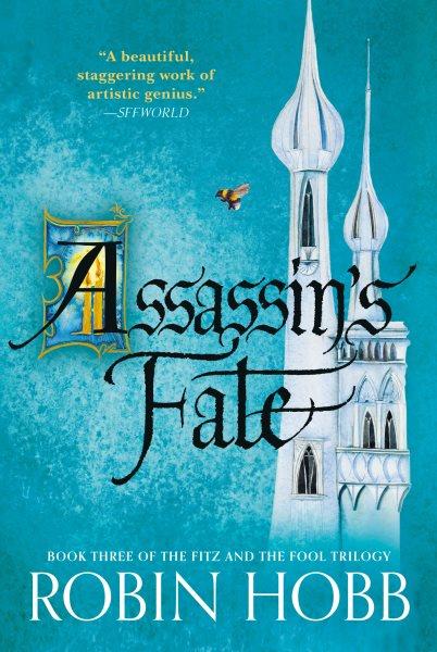 Assassin's fate [electronic resource] : Fitz and the Fool Trilogy, Book 3. Robin Hobb.
