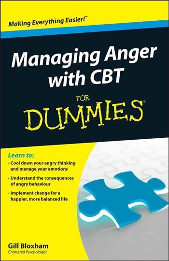 Managing anger with CBT for dummies / Gillian Bloxham.