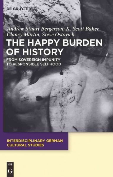 The Happy Burden of History : From Sovereign Impunity to Responsible Selfhood.