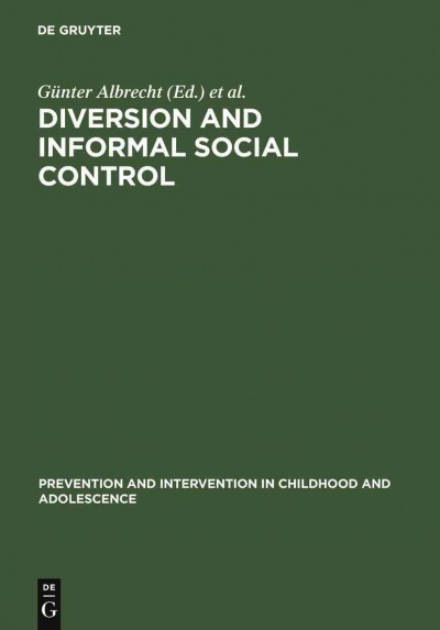 Diversion and informal social control / edited by Günter Albrecht, Wolfgang Ludwig-Mayerhofer.