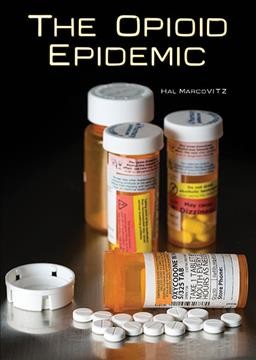 The opioid epidemic / by Hal Marcovitz.