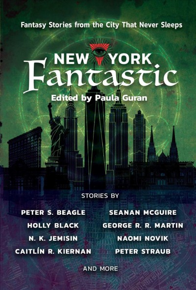 New York fantastic : fantasy stories from the city that never sleeps / edited by Paula Guran.