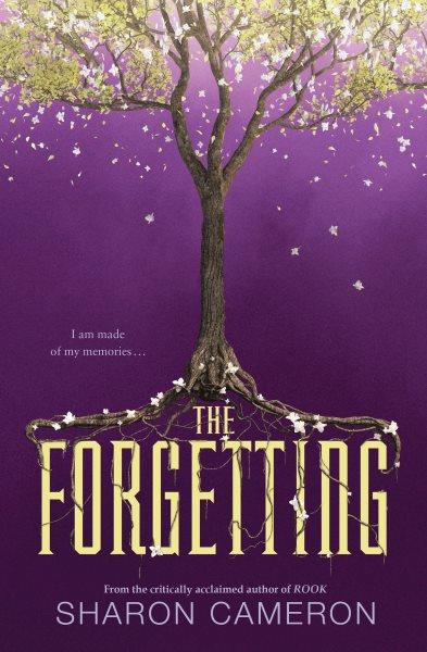 The forgetting / Sharon Cameron.