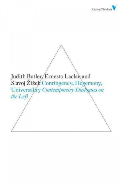 Contingency, hegemony, universality : contemporary dialogues on the left / Judith Butler, Ernesto Laclau and Slavoj Žižek.