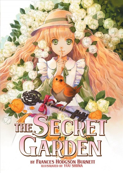 The secret garden / by Frances Hodgson Burnett ; illustrated by Yuu Shiina.