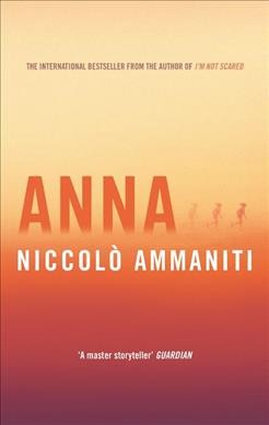 Anna / Niccolò Ammaniti ; translated by Jonathan Hunt.