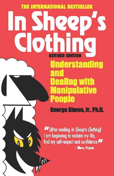 In sheep's clothing : understanding and dealing with manipulative people / George K. Simon, Jr.