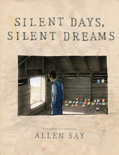 Silent days, silent dreams / Allen Say.