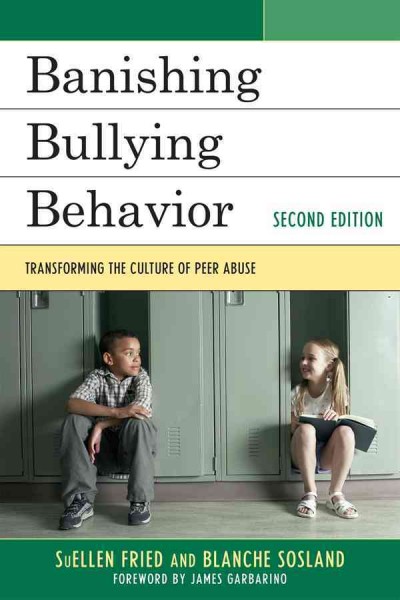 Banishing Bullying Behavior : Transforming the Culture of Peer Abuse.