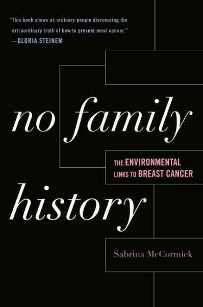 No family history : the environmental links to breast cancer / Sabrina McCormick.