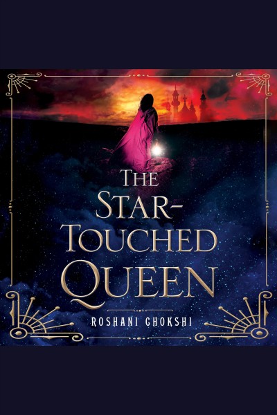 The star-touched queen [electronic resource] : The Star-Touched Queen Series, Book 1. Roshani Chokshi.