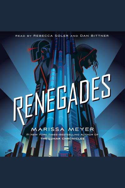 Renegades [electronic resource]. Marissa Meyer.