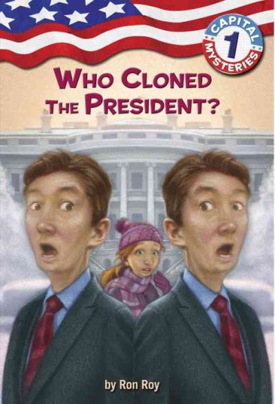 Who cloned the President? / by Ron Roy ; illustrated by Liza Woodruff.