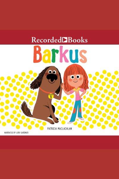 Barkus [electronic resource] / Patricia MacLachlan.