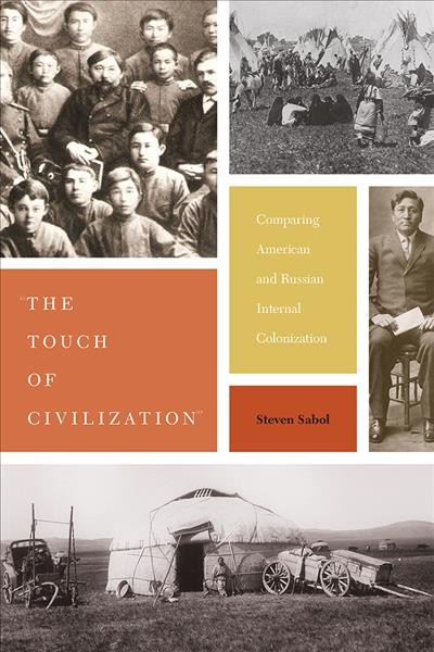 The touch of civilization : comparing American and Russian internal colonization / Steve Sabol.