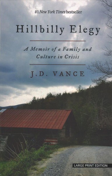 Hillbilly elegy : a memoir of a family and culture in crisis / J.D. Vance.