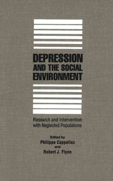 Depression and the social environment [electronic resource] : research and intervention with neglected populations / edited by Philippe Cappeliez and Robert J. Flynn.