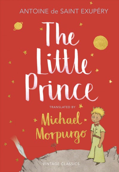 The little prince / Antoine de Saint-Exupery, with illustrations by the author ; translated from the French by Michael Morpurgo.