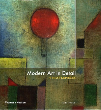 Modern art in detail : 75 Masterpieces / Susie Hodge.