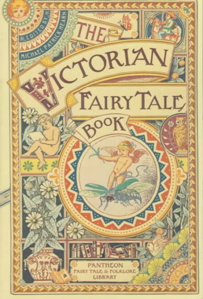 The Victorian fairy tale book / edited and with an introduction by Michael Patrick Hearn ; with illustrations from the original editions.
