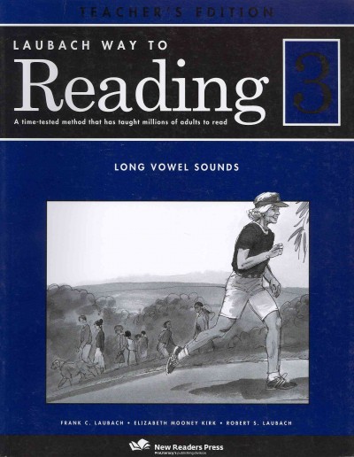 Laubach way to reading. 3, Long vowel sounds : teacher's edition / Frank C. Laubach, Elizabeth Mooney Kirk, Robert s. Laubach ; illustrations: Tom McNeely and Drew Rose.