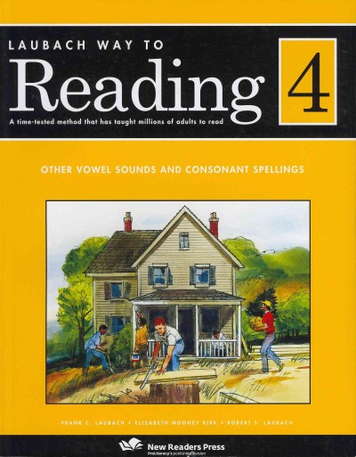 Laubach way to reading 4 : other vowel sounds and consonant spellings / Frank C. Laubach, Elizabeth Mooney Kirk, Robert S. Laubach ; illustrations: Tom McNeely and Drew Rose.