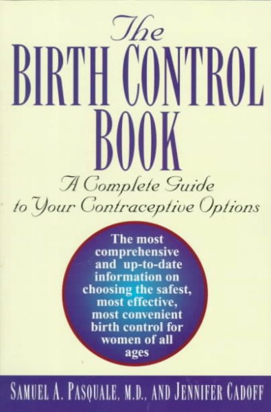 The Birth control book A Complete guide to your contraceptive options