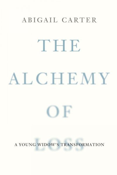The Alchemy of Loss: A Young Widow's Transformation Paperback