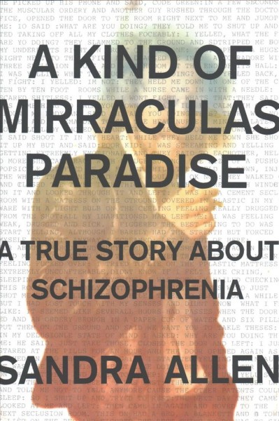 Kind of miraculas paradise, A  a true story about schizophrenia Hardcover Book{HCB}