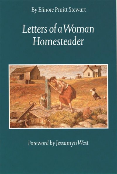 Letters of a woman homesteader / by Elinore Pruitt Stewart ; foreword by Jessamyn West.