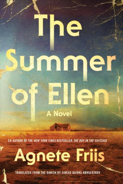 The summer of Ellen : a novel / Agnete Friis ; translated from the Danish by Sinéad Quirke Køngerskov.