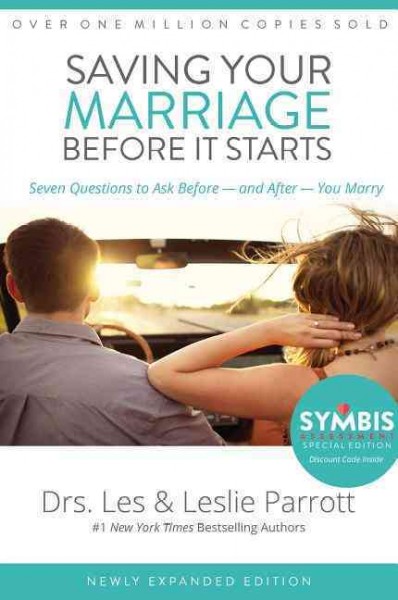 Saving your marriage before it starts : seven questions to ask before--and after--your marriage / Drs. Les & Leslie Parrott.