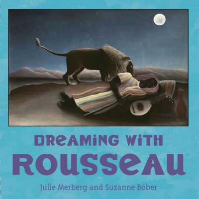 Dreaming with Rousseau / Julie Merberg and Suzanne Bober.