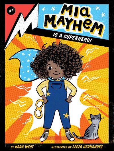 Mia Mayhem is a superhero! / by Kara West ; illustrated by Leeza Hernandez.