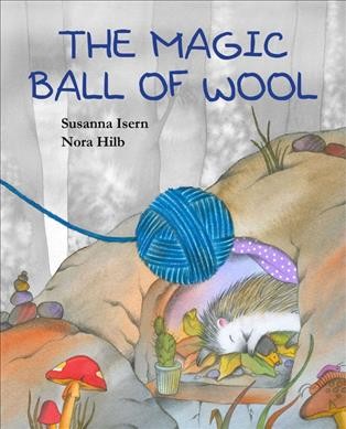 The magic ball of wool / Susanna Isern ; illustrations, Nora Hilb ; English translation by Jon Brokenbow.