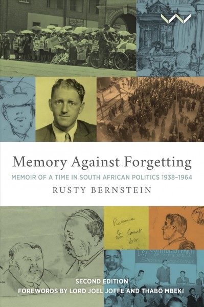 Memory against forgetting : memoir of a time in South African politics, 1938-1964 / Rusty Bernstein.