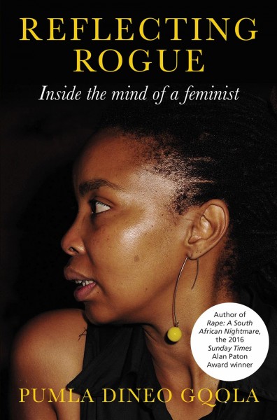 Reflecting rogue : inside the mind of a feminist / Pumla Dineo Gqola.