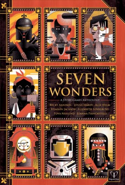 Seven wonders : a story games anthology / by Becky Annison [and six others] ; editing, Cathriona Tobin and Simon Rogers.