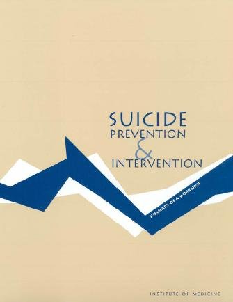 Suicide prevention and intervention : summary of a workshop / [prepared by Sara K. Goldsmith].